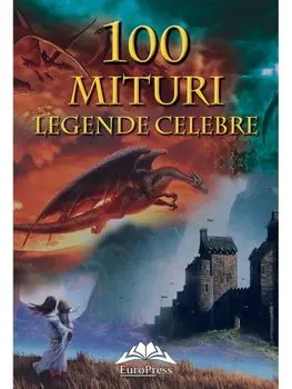 100 mituri. Legende celebre/Tatiana V. Muraieva