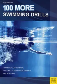 100 More Swimming Drills, Paperback/Blythe Lucero