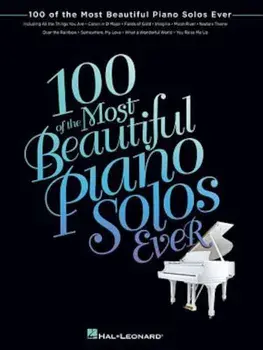 100 of the Most Beautiful Piano Solos Ever, Paperback/Hal Leonard Corp
