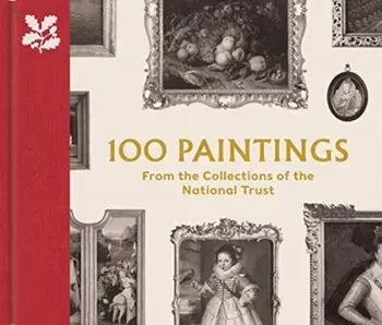 100 Paintings from the Collections of the National Trust, Hardback/David Taylor