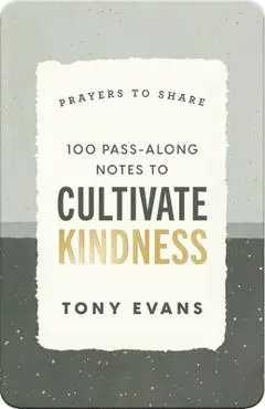 100 Pass-Along Notes to Cultivate Kindness: Prayers to Share by Tony Evans​ - Tony Dr Evans