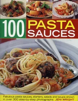 100 Pasta Sauces, Paperback/Jeni Wright