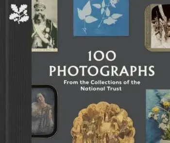 100 Photographs from the Collections of the National Trust, Hardback/Anna Sparham