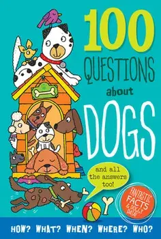 100 Questions about Dogs: Fantastic Facts and Doggy Data, Hardcover/Simon Abbott