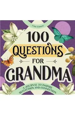 100 Questions for Grandma: A Journal to Inspire Reflection and Connection - Lisa Lisson
