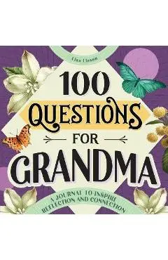 100 Questions for Grandma: A Journal to Inspire Reflection and Connection - Lisa Lisson