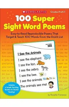 100 Super Sight Word Poems, Grades PreK-1: Easy-To-Read Reproducible Poems That Target & Teach 100 Words from the Dolch List - Rosalie Franzese