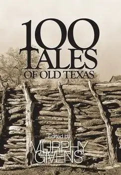 100 Tales of Old Texas, Hardcover/Murphy Givens
