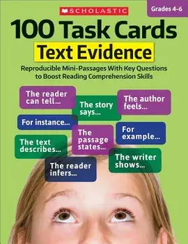 100 Task Cards: Text Evidence: Reproducible Mini-Passages with Key Questions to Boost Reading Comprehension Skills, Paperback/Scholastic Teaching Resources