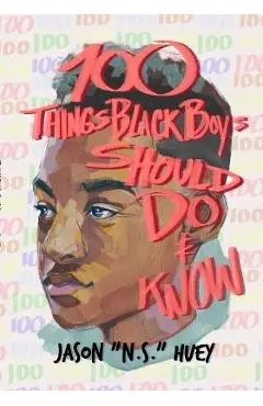 100 Things Black Boys Should Do and Know - Jason Huey
