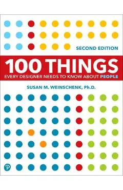 100 Things Every Designer Needs to Know about People - Susan Weinschenk