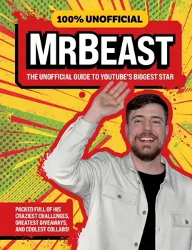 100% Unofficial MrBeast. The Unofficial Guide to Youtube’s Biggest Star, Hardback/Ben Wilson