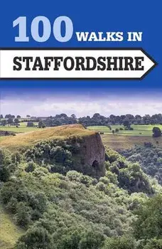 100 Walks in Staffordshire, Paperback/Crowood Press UK