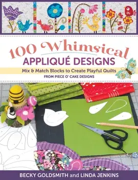 100 Whimsical Applique Designs. Mix & Match Blocks to Create Playful Quilts from Piece O'Cake Designs, Paperback/Linda Jenkins