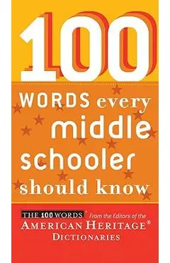 100 Words Every Middle Schooler Should Know - Editors Of The American Heritage Diction
