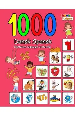 1000 Dansk Spansk Illustreret Tosproget Ordforråd (Farverig Udgave): Danish Spanish language learning - Laura Andersen