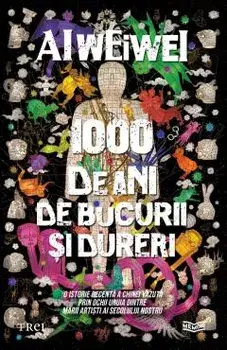 1000 de ani de bucurii si dureri/Ai Weiwei