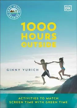 1000 Hours Outside. Activities to Match Screen Time with Green Time, Paperback/Ginny Yurich
