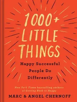 1000+ Little Things Happy Successful People Do Differently/Marc Chernoff