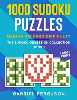 1000 Sudoku Puzzles Medium to Hard difficulty, Paperback/Gabriel Ferguson