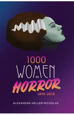 1000 Women In Horror, 1895-2018 (hardback) - Alexandra Heller-nicholas