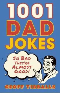 1001 Dad Jokes - Geoff Tibballs