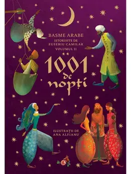 1001 de nopti. Basme arabe istorisite de Eusebiu Camilar. Volumul II/Eusebiu Camilar