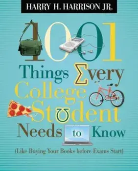 1001 Things Every College Student Needs to Know: Like Buying Your Books Before Exams Start, Paperback/Harry Harrison