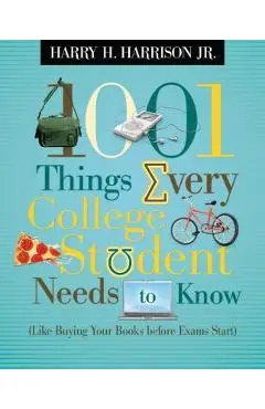 1001 Things Every College Student Needs to Know: (like Buying Your Books Before Exams Start) - Harry Harrison