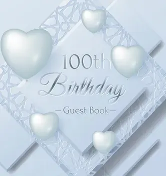 100th Birthday Guest Book: Ice Sheet, Frozen Cover Theme, Best Wishes from Family and Friends to Write in, Guests Sign in for Party, Gift Log, Ha/Birthday Guest Books Of Lorina