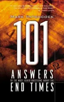 101 Answers to the Most Asked Questions about the End Times, Paperback/Mark Hitchcock