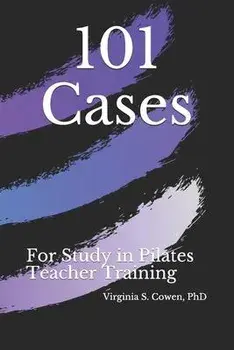 101 Cases for Study in Pilates Teacher Training, Paperback/Virginia S. Cowen