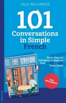 101 Conversations in Simple French, Paperback/Olly Richards