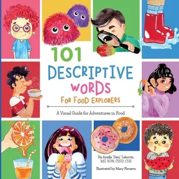 101 Descriptive Words for Food Explorers: A Visual Guide for Adventures in Food, Paperback/Arielle Dani Lebovitz