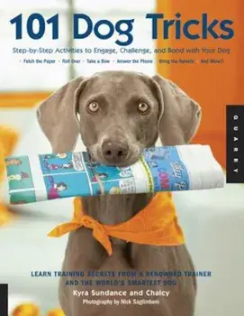 101 Dog Tricks: Step-By-Step Activities to Engage, Challenge, and Bond with Your Dog, Paperback/Kyra Sundance