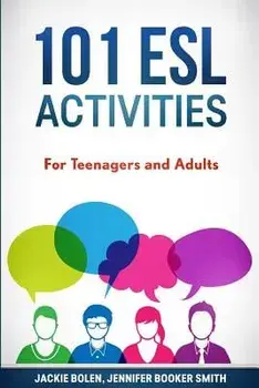101 ESL Activities: For Teenagers and Adults, Paperback/Jackie Bolen