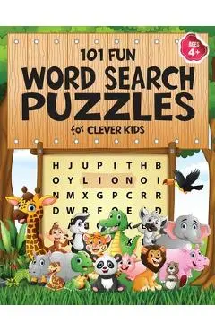 101 Fun Word Search Puzzles for Clever Kids 4-8: First Kids Word Search Puzzle Book ages 4-6 & 6-8. Word for Word Wonder Words Activity for Children 4 - Jennifer L. Trace