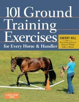 101 Ground Training Exercises for Every Horse & Handler, Paperback/Cherry Hill