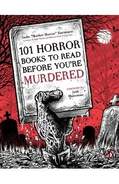 101 Horror Books to Read Before You're Murdered - Sadie Hartmann