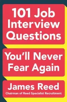 101 Job Interview Questions You'll Never Fear Again, Paperback/James Reed