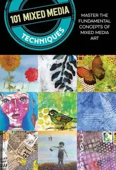 101 Mixed Media Techniques: Master the Fundamental Concepts of Mixed Media Art, Paperback/Cherril Doty