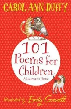 101 Poems for Children Chosen by Carol Ann Duffy: A Laureate, Paperback/Carol Ann Duffy