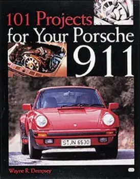 101 Projects for Your Porsche 911, 1964-1989/Wayne Dempsey
