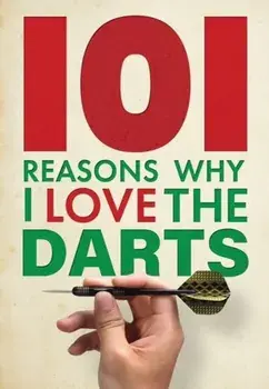 101 Reasons Why I Love the Darts, Hardback/Iain Spragg
