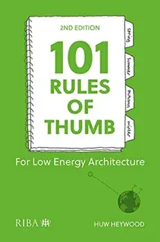 101 Rules of Thumb for Low-Energy Architecture. 2 ed, Paperback/Huw Heywood