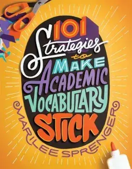 101 Strategies to Make Academic Vocabulary Stick, Paperback/Marilee Sprenger