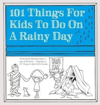 101 Things for Kids to do on a Rainy Day, Paperback/Dawn Isaac