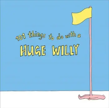 101 Things to do with a Huge Willy, Paperback/***