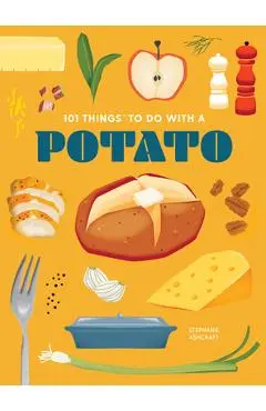 101 Things to Do with a Potato, New Edition - Stephanie Ashcraft