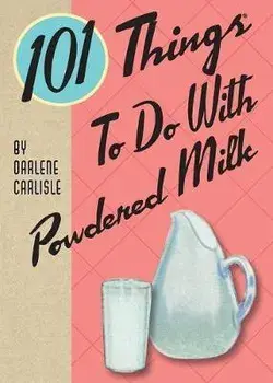 101 Things To Do With Powdered Milk, Paperback/Darlene Carlisle